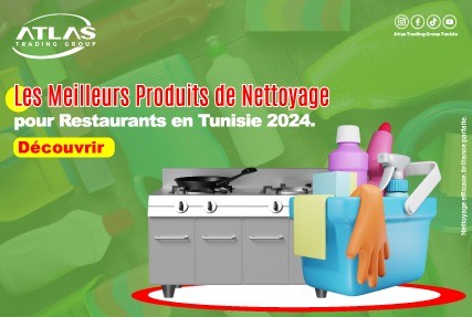 Découvrez les meilleurs produits de nettoyage pour restaurants en Tunisie 2024 chez Atlas Traiding Group ATG